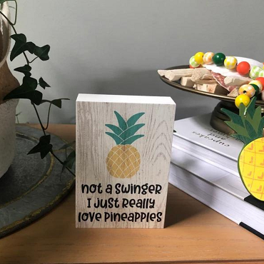 Funny Pineapple Sign Not A Swinger I Just Love Pineapples